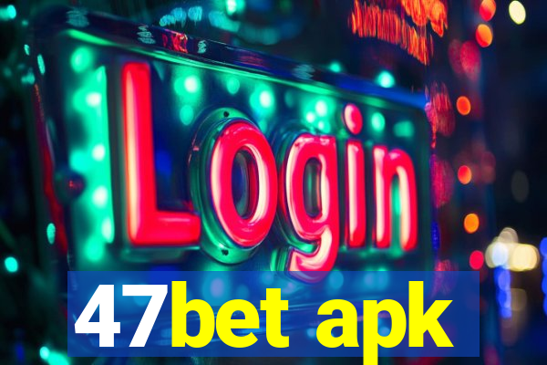 47bet apk